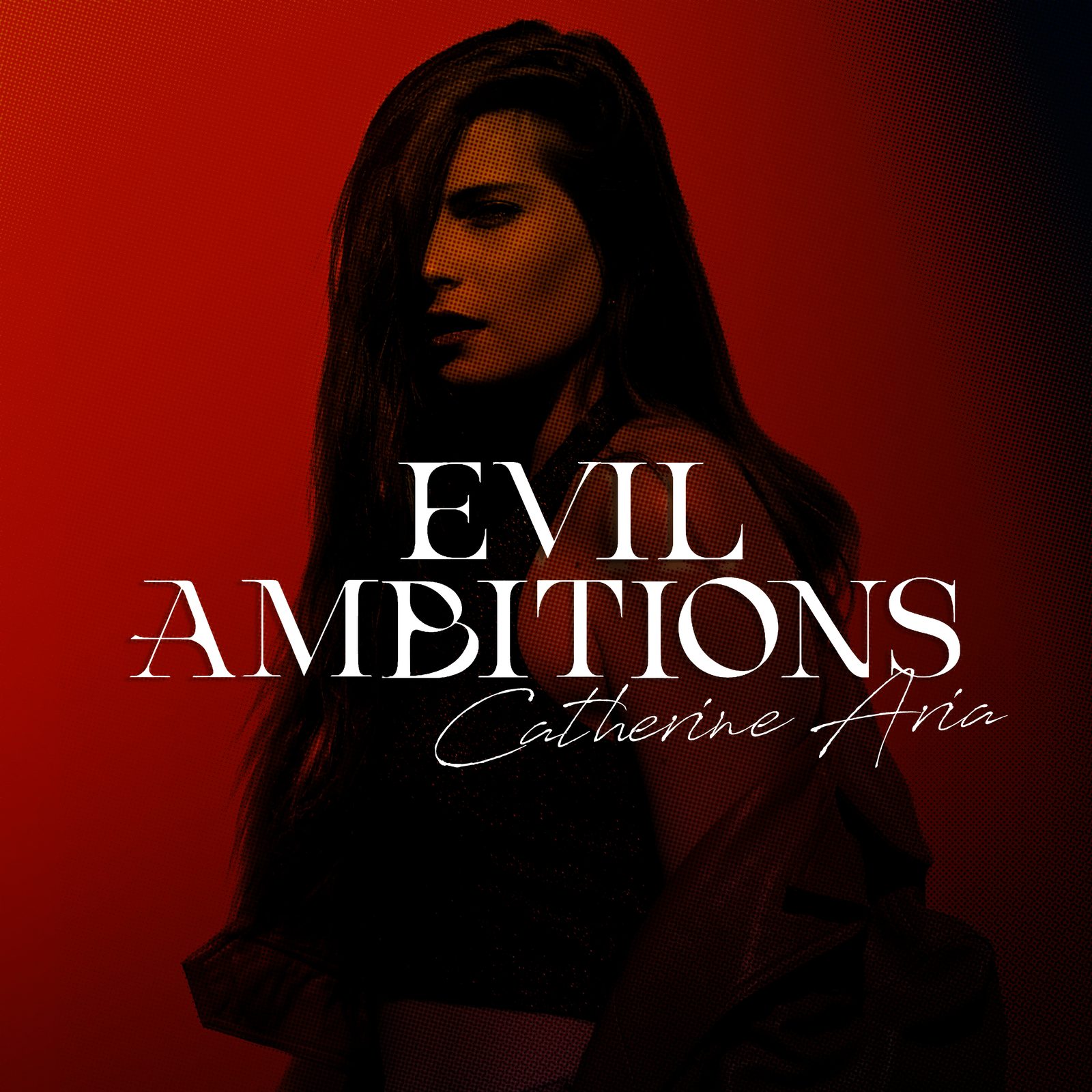 Catherine Aria — Evil Ambitions single cover, red halftone portrait in shadow, designed by James Marshel